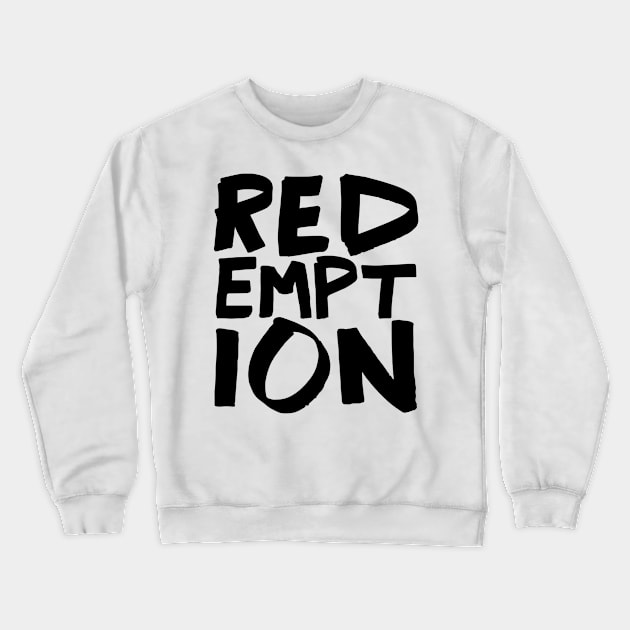 Redemption Crewneck Sweatshirt by WordFandom